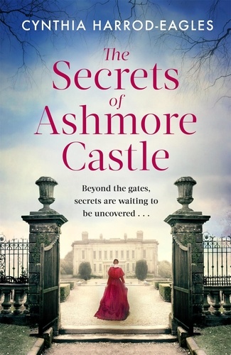 The Secrets of Ashmore Castle. a gripping and emotional historical drama for fans of DOWNTON ABBEY