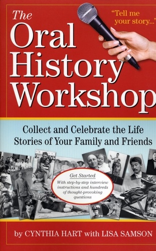 The Oral History Workshop. Collect and Celebrate the Life Stories of Your Family and Friends