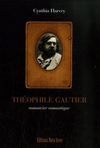 Cynthia Harvey - Théophile Gautier, romancier romantique.
