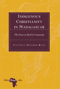 Cynthia Holder rich - Indigenous Christianity in Madagascar - The Power to Heal in Community.