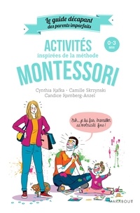 Cynthia Kafka et Camille Skrzynski - Activités inspirées de la méthode Montessori - 0-3 ans.