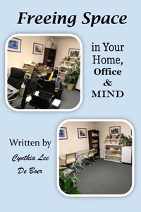 Freeing Space in Your Home, Office &amp; Mind
