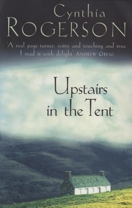 Cynthia Rogerson - Upstairs in the Tent.