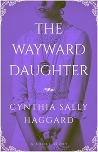  Cynthia Sally Haggard - The Wayward Daughter.