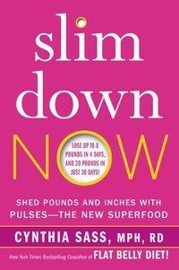 Cynthia Sass - Slim Down Now - Shed Pounds and Inches with Real Food, Real Fast.
