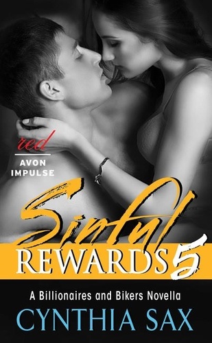 Cynthia Sax - Sinful Rewards 5 - A Billionaires and Bikers Novella.
