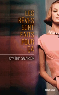 Cynthia Swanson - Les rêves sont faits pour ça.