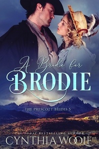  Cynthia Woolf - A Bride for Brodie - The Prescott Brides, #5.