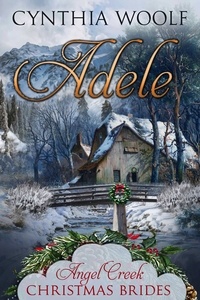  Cynthia Woolf - Adele - Angel Creek Christmas Brides, #18.