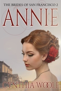  Cynthia Woolf - Annie - The Brides of San Francisco, #2.