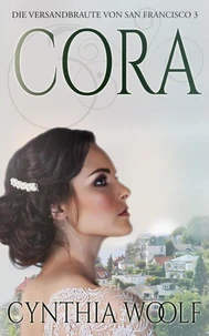 Cora , Die Versandbräute von San Francisco, Buch 3