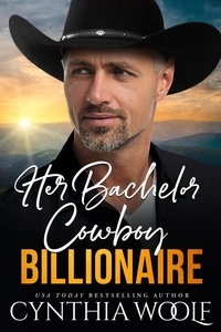  Cynthia Woolf - Her Bachelor Cowboy Billionaire - Montana Billionaires, #5.