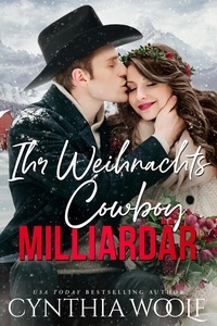  Cynthia Woolf - Ihr Weihnachts Cowboy Milliardar - Montana Billionaires, #4.