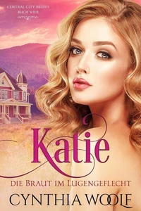 Katie, die Braut im Luegengeflecht