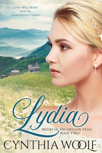  Cynthia Woolf - Lydia - Brides of the Oregon Trail, #2.