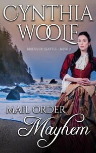  Cynthia Woolf - Mail Order Mayhem - Brides of Seattle, #2.