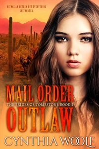  Cynthia Woolf - Mail Order Outlaw - The Brides of Tombstone, #1.