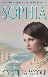 Sophia Die Versandbräute von San Francisco, Buch 4