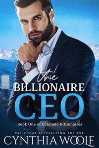 Téléchargez gratuitement le livre électronique The Billionaire CEO - Colorado Billionaires, #1
