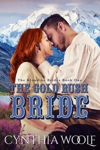 The Gold Rush Bride - The Klondike Brides, #1