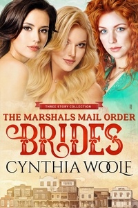  Cynthia Woolf - The Marshal's Mail Order Brides Three Story Collection - The Marshal's Mail Order Brides.
