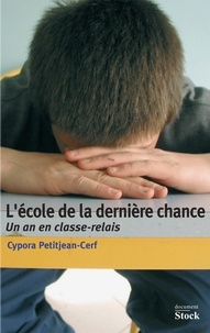Cypora Petitjean-Cerf - L'école de la dernière chance - Un an de classe-relais.