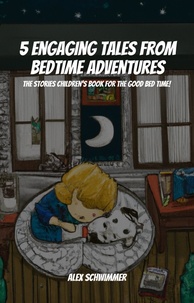  Cypress Man et  Alex Schwimmer - 5 Engaging Tales from Bedtime Adventures! The Stories Children’s Book for The Good Bed Time!.