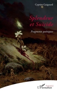 Cyprien Guignard - Splendeur et Suicide - Fragments poétiques.