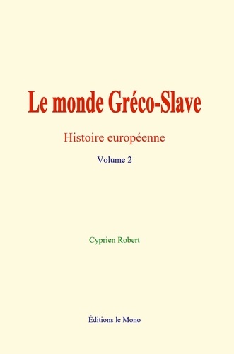 Le monde Gréco-Slave. Histoire Européenne - Volume 2