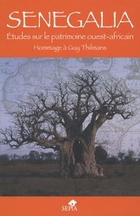 Cyr Descamps et Abdoulaye Camara - Senegalia - Etudes sur le patrimoine ouest-africain Hommage à Guy Thilmans.