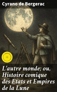 L'autre monde; ou, Histoire comique des Etats et Empires de la Lune