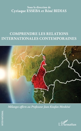Comprendre les relations internationales contemporaines. Mélanges offerts au Professeur Jean Koufan Menkéné