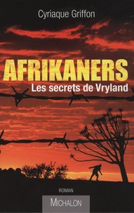 Cyriaque Griffon - Afrikaners - Les secrets de Vryland.