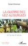 Cyriaque Muhawenayo - La guerre des nez au Burundi - Je l'ai vue et vécue.