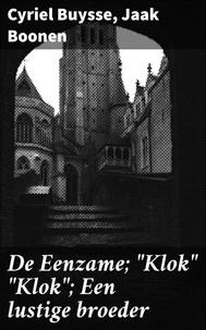 De Eenzame; "Klok" "Klok"; Een lustige broeder