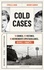 Cold Cases. 10 crimes, 10 victimes, 10 revirements spectaculaires... Revivez l'enquête !