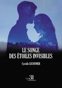 Cyrielle Lecosnier - Le songe des étoiles invisibles.