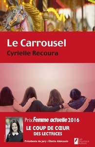 Cyrielle Recoura - Le carrousel. Coup de coeur des Lectrices. Prix Femme Actuelle 2016 - Le carrousel.