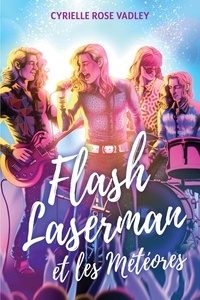 Cyrielle Rose Vadley - Flash Laserman et les Météores.