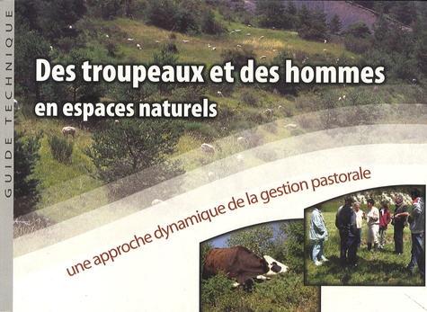 Cyril Agreil et Nicolas Greff - Des troupeaux et des hommes en espaces naturels - Une approche dynamique de la gestion pastorale.