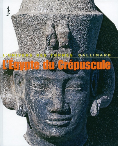 Cyril Aldred et François Daumas - L'Egypte du crépuscule - De Tanis à Méroé : 1070 av JC - 4e s après JC.