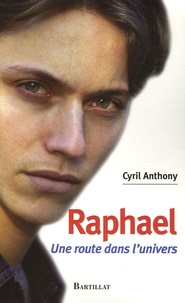 Cyril Anthony - Raphael - Une route dans l'univers.