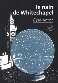 Cyril Anton - Le Nain de Whitechapel.