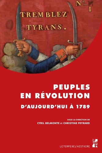 Cyril Belmonte et Christine Peyrard - Peuples en révolution - D'aujourd'hui à 1789.