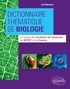 Cyril Blanchet - Dictionnaire thématique de biologie - A l'usage des étudiants de médecine, de BCPST et de licence.