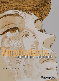 Cyril Bonin - Amorostasia  : Coffret en 3 volumes - Tome 1, Amorostasia, Tome 2, Pour toujours ; Tome 3, Et à jamais.