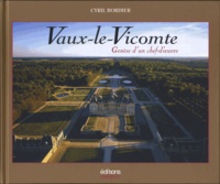 Cyril Bordier et Jean-Pierre Turbergue - Vaux-le-vicomte - Genèse d'un chef-d'oeuvre.
