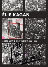 Cyril Burté et Audrey Leblanc - Elie Kagan - Photographe indépendant 1960-1990.