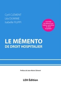 Cyril Clément et Léa Duwime - Le mémento de droit hospitalier.