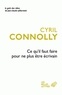 Cyril Connolly - Ce qu'il faut faire pour ne plus être écrivain.